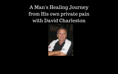 Episode #26: A Man’s Healing journey with David Charleston